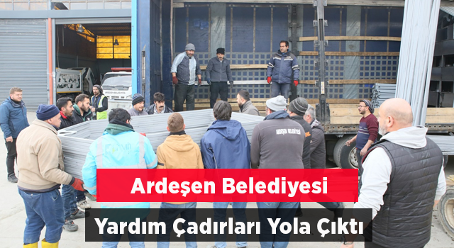 Ardeşen Belediyesi Yardım Çadırları Yola Çıktı