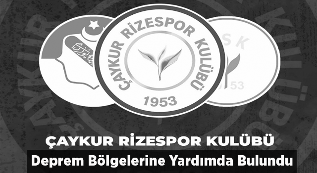 ÇAYKUR RİZESPOR, LİSANSLI ÜRÜNLERİNİ DEPREM BÖLGESİNE GÖNDERECEK