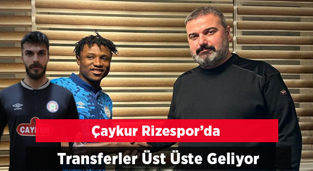 Çaykur Rizespor Transferlere Devam Ediyor