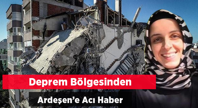 Deprem Bölgesinden Ardeşen'e Kötü Haber