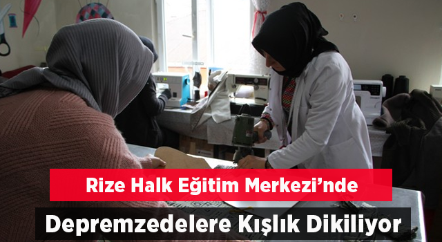 Depremzedeler Üşümesin Diye Kışlık Giysiler Dikiyorlar