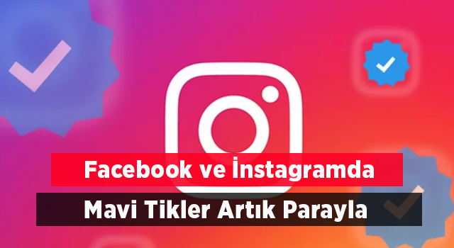 Facebook ve Instagram'da ücretli mavi tik dönemi başlıyor