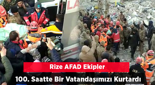 Rize AFAD ekibi enkaz altında kalan kadını 100 saat sonra kurtardı