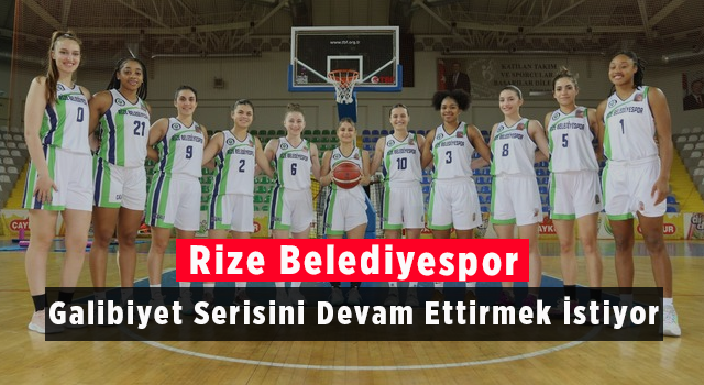 Rize Belediyespor Galibiyet Serisini Devam Ettirmek İstiyor