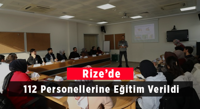 Rize'de 112 Personellerine Eğitim Verildi