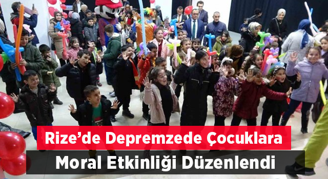 Rize’de Depremzede Çocuklara Moral Etkiliği Düzenlendi