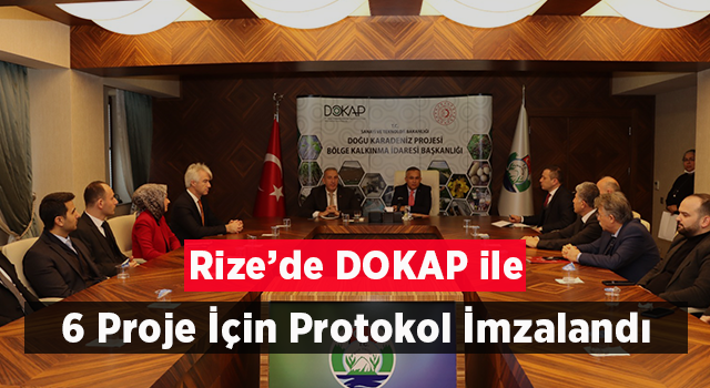 Rize'de DOKAP İle 6 Proje için Protokol İmzalandı