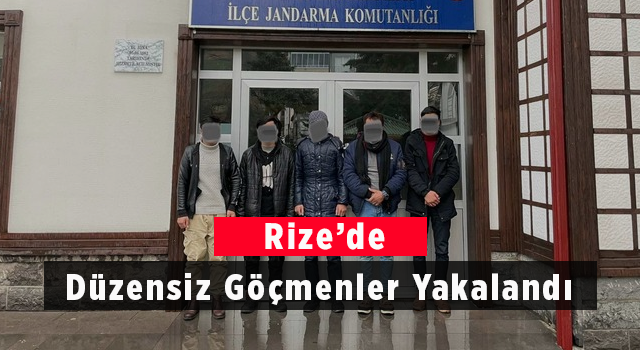 Rize'de Düzensiz Göçmenler Yakalandı