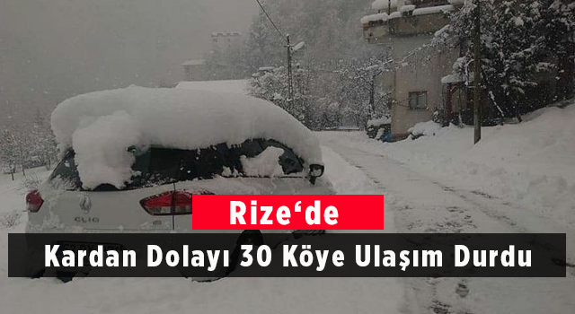 Rize'de Kardan Dolayı 30 Köye Ulaşım Durdu