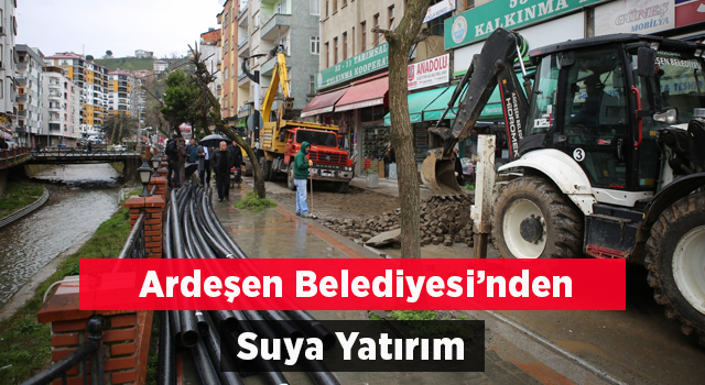 Ardeşen Belediyesinden Suya Yatırım