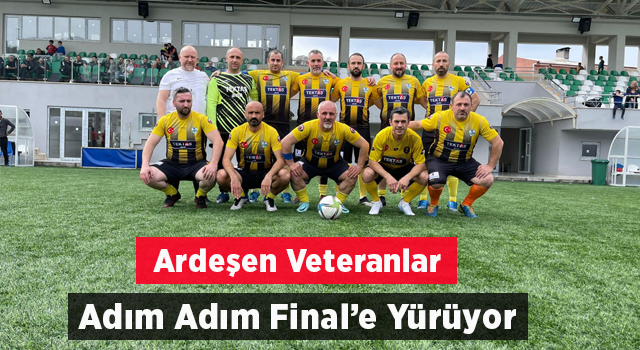 Ardeşen Veteranlar Adım Adım Finale Yürüyor