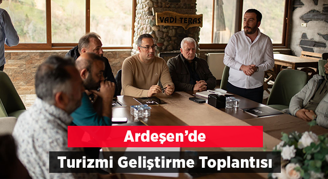 Ardeşen’de Turizm İstişare Toplantısı Yapıldı