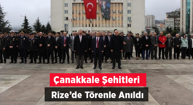 Çanakkale Şehitleri Rize'de törenle anıldı