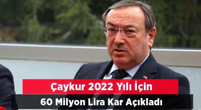 ÇAYKUR 2022 İçin 60 Milyon Lira Kar Açıkladı