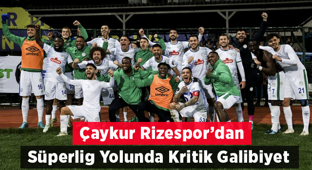 Çaykur Rizespor Süper Lig Aşkına Eyüp'ü Devirdi