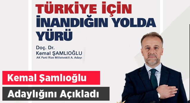 Kemal Şamlıoğlu Adaylığını Açıkladı