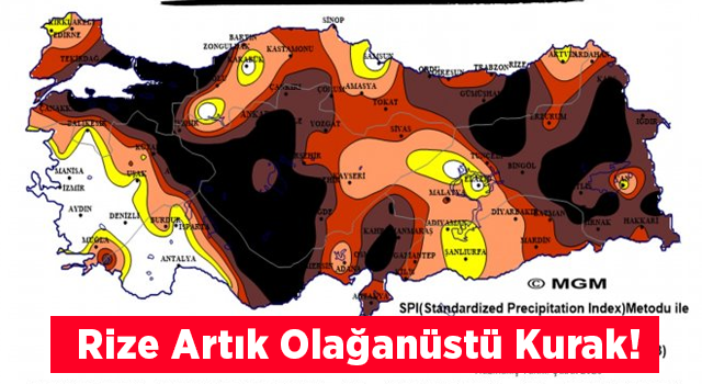 Kuraklık Haritası Yayınlandı. Rize, Olağanüstü Kuraklık Yaşıyor