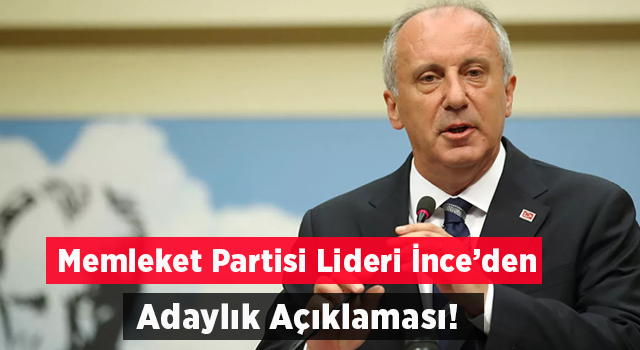 Memleket Partisi'nin Cumhurbaşkanı adayı Muharrem İnce oldu