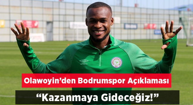 Olawoyin: "Bodrum'a maçı kazanmaya gideceğiz"