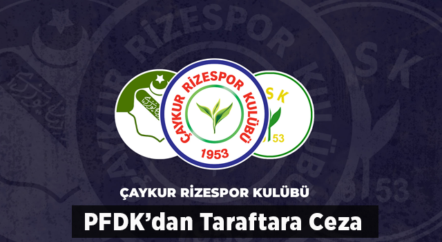 PFDK‘dan Çaykur Rizespor taraftarına ceza