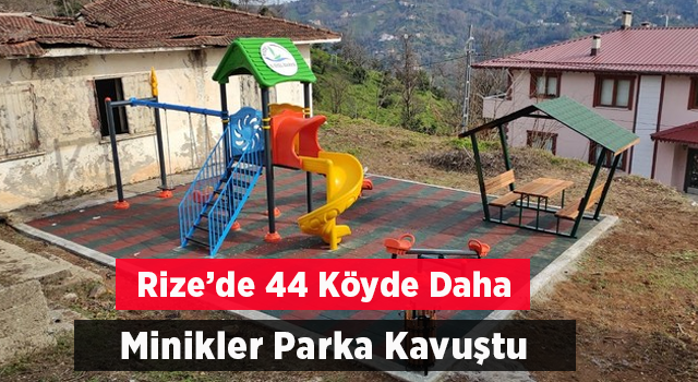 Rize’de 44 Köye Daha Çocuk Oyun Parkı Yapıldı