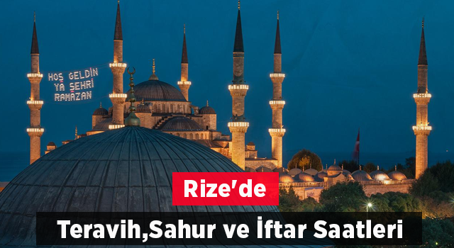 Rize'de İlk Teravih, İlk Sahur ve İlk İftar Saatleri