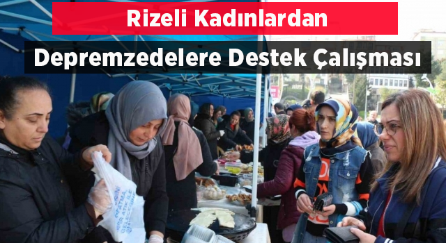 Rizeli kadınlardan depremzedelere destek