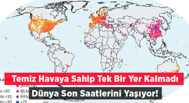 Temiz Havaya Sahip Tek Bir Yer Dahi Kalmadı: Dünya, Son Saatlerini Yaşıyor