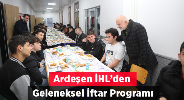 Ardeşen İHL den Geleneksel İftar Buluşması