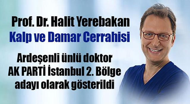 Ardeşen’li ünlü Doktor Yerebakan aday gösterildi