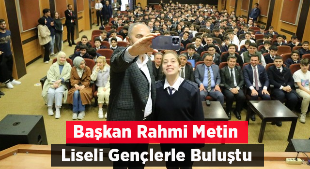 Başkan Metin Gençlik Buluşmasında Liseli Öğrencilerle Bir Araya Geldi