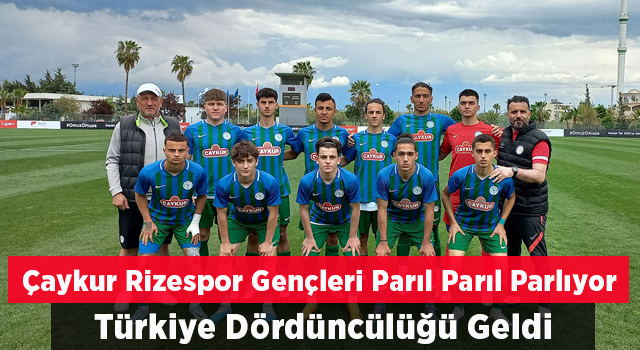 Çaykur Rizespor U17, Türkiye 4.'sü Oldu