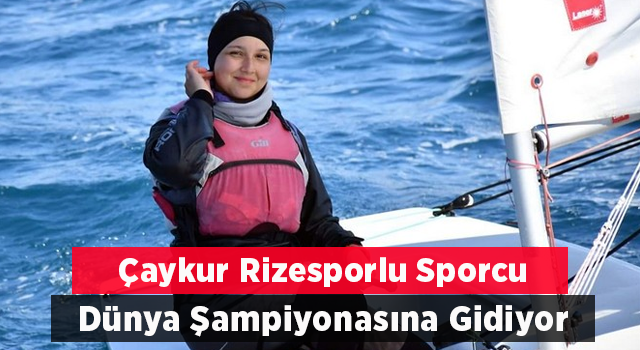 Çaykur Rizesporlu sporcu, dünya şampiyonasına katılacak