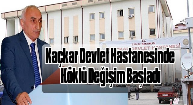 Kaçkar Devlet Hastanesinde Köklü Değişim Başladı