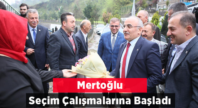 Mertoğlu seçim çalışmalarına başladı