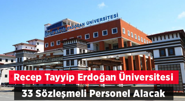 Recep Tayyip Erdoğan Üniversitesi 33 Sözleşmeli Personel Alacak