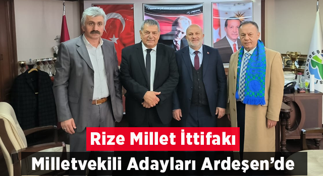 Rize Millet ittifakı M.V. Adayları Ardeşen’de