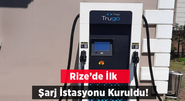 RİZE'DE ŞARJ İSTASYONU KURULDU