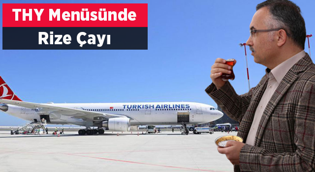 THY'nin ikram menüsünde çay "Rize çayı" adıyla yer alacak