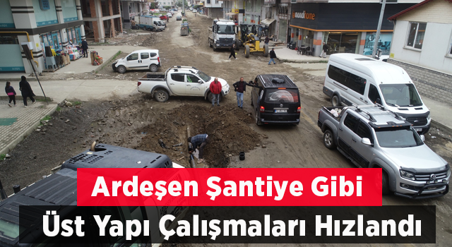 Ardeşen Şantiye Gibi Çalışıyor