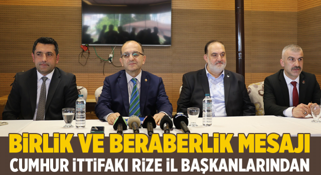 Cumhur İttifakı Rize İl Başkanlarından Birlik Ve Beraberlik Mesajı