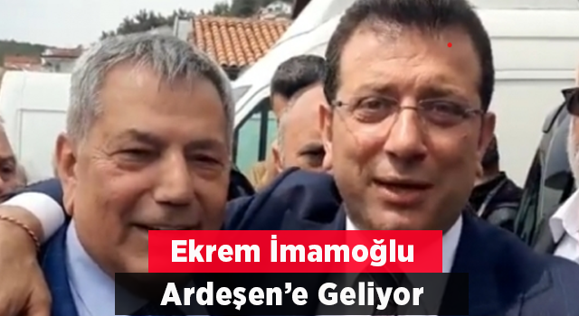 Ekrem İmamoğlu Ardeşen'e Geliyor