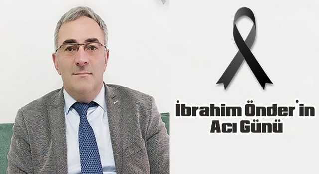 İbrahim Önder’in Acı Günü