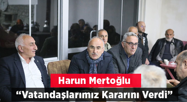 MERTOĞLU; “VATANDAŞLARIMIZ KARARINI VERDİ, BUNU RİZE MİTİNGİNDE GÖSTERDİ”