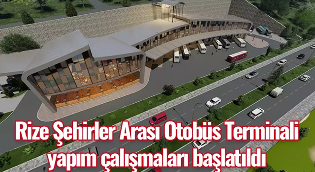 Rize Şehirler Arası Otobüs Terminali yapım çalışmaları başlatıldı