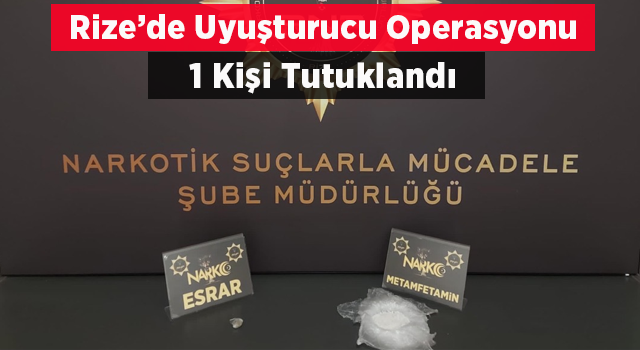 Rize’de Uyuşturucu Operasyonu: 1 Kişi Tutuklandı