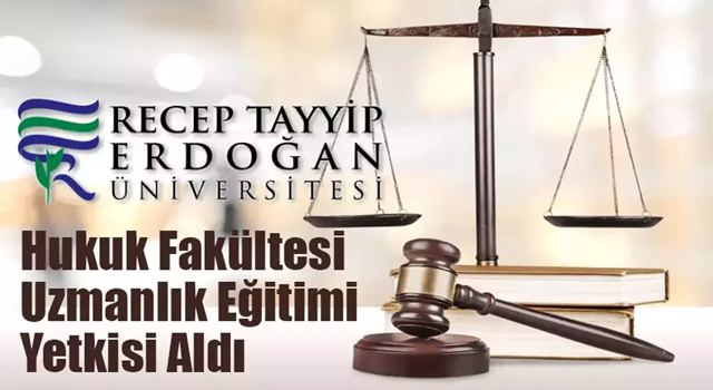 RTEÜ Hukuk Fakültesi Uzmanlık Eğitimi Yetkisi Aldı