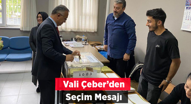 Vali Çeber'den Seçim Mesajı