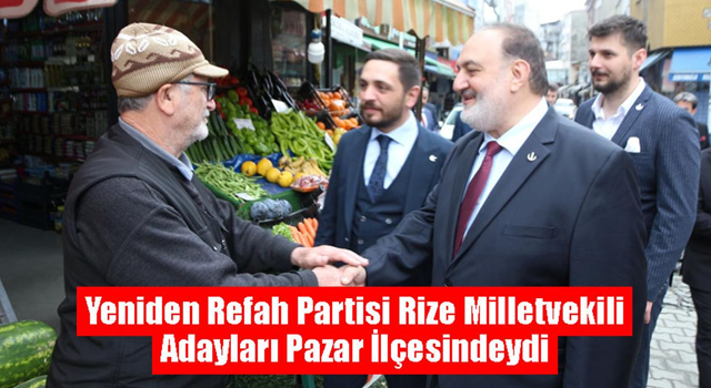 Yeniden Refah Partisi Rize Milletvekili Adayları Pazar'daydı