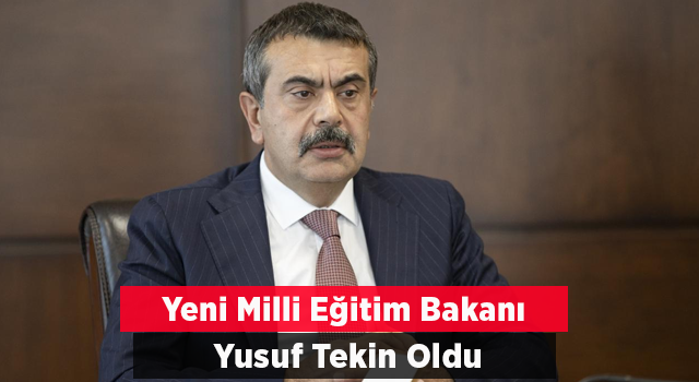 Cumhurbaşkanlığı Kabinesi'nin yeni Milli Eğitim Bakanı Prof. Dr. Yusuf Tekin oldu